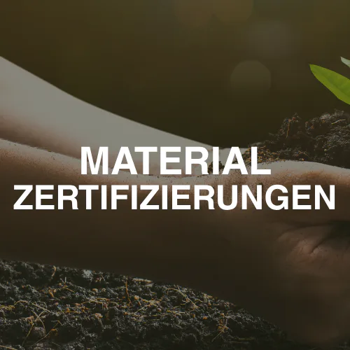 Materialien & Zertifizierungen